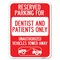 Signmission Reserved Parking for Dentists and Patients Only Unauthorized Vehicles Towed Away, A-1824-23118 A-1824-23118 - alternate 1